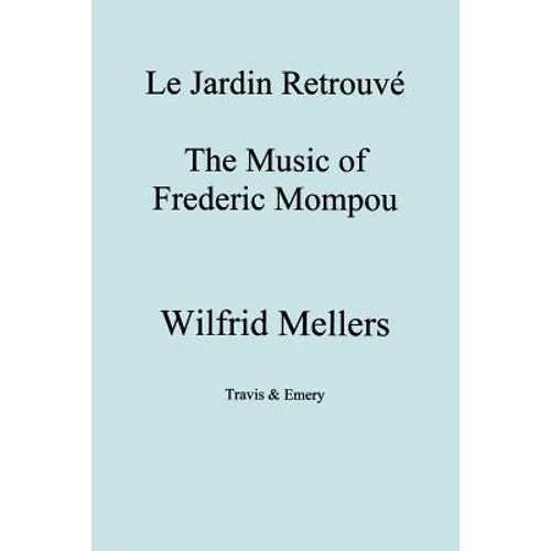 Le Jardin Retrouve. the Music of Frederic Mompou.