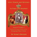 Imperial Triangle of Napoleon III, Empress Eugenie and the Intriguing Duke of Sesto: Love, Power and Revenge in Old Paris and Madrid