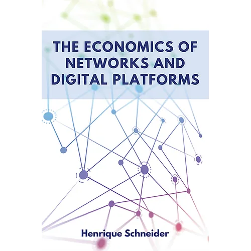 The Economics of Networks and Digital Platforms