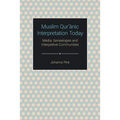 Muslim Qur'anic Interpretation Today: Media, Genealogies and Interpretive Communities