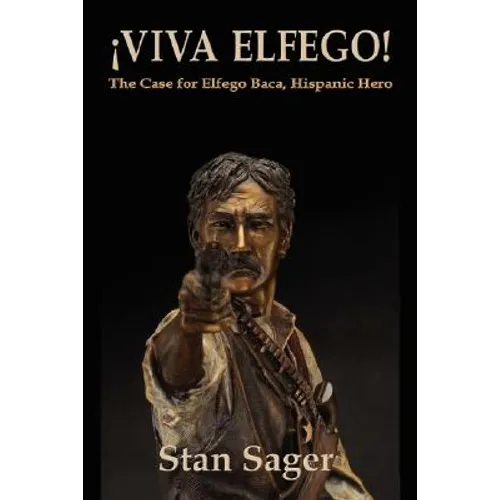Viva Elfego: The Case for Elfego Baca, Hispanic Hero