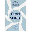 Team Spirit: The Power of Purposeful Gatherings