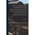Cost of Railroad Transportation, Railroad Accounts, and Governmental Regulation of Railroad Tariffs