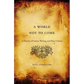 World Not to Come: A History of Latino Writing and Print Culture