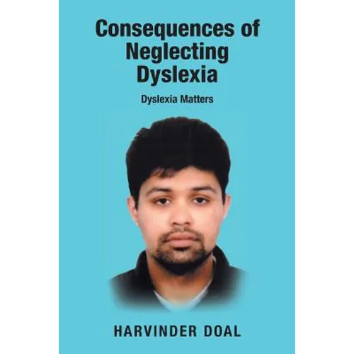 Consequences of Neglecting Dyslexia: Dyslexia Matters