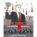 Trump, Trump, Trump: The March of Folly