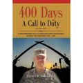 400 DAYS - A Call to Duty: A Documentary of a Citizen-Soldier's Experience During the Iraq War 2008/2009 - Volume I