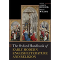 The Oxford Handbook of Early Modern English Literature and Religion