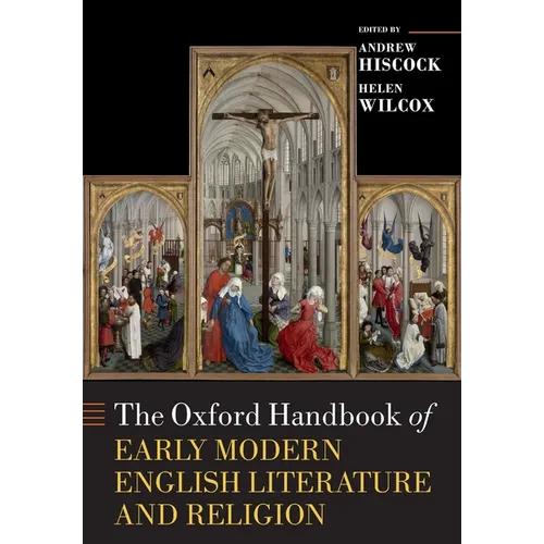 The Oxford Handbook of Early Modern English Literature and Religion