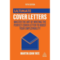 Ultimate Cover Letters: Master the Art of Writing the Perfect Cover Letter to Boost Your Employability