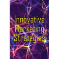 Innovative Marketing Strategies: Marketing Skills