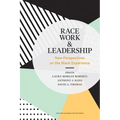 Race, Work, and Leadership: New Perspectives on the Black Experience