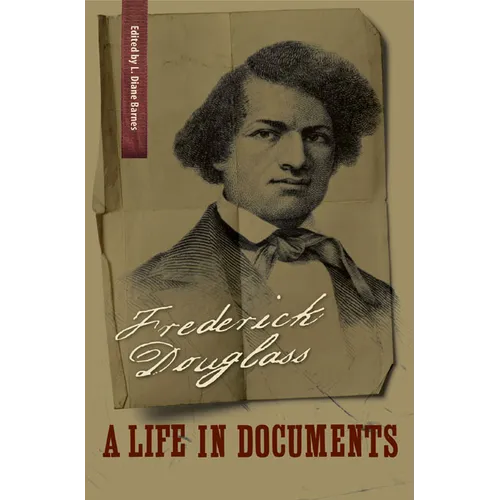 Frederick Douglass: A Life in Documents
