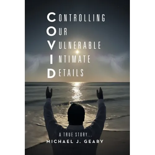 Controlling Our Vulnerable Intimate Details: A True Story...