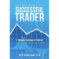 How to Become a Successful Trader: The Trading Personality Profile: Your Key to Maximizing Profit with Any System