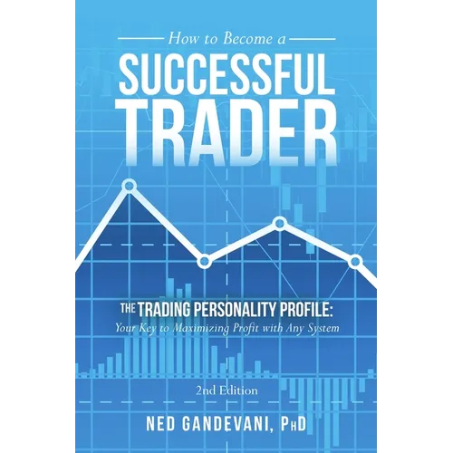 How to Become a Successful Trader: The Trading Personality Profile: Your Key to Maximizing Profit with Any System