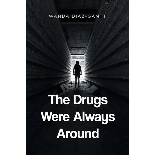 The Drugs Were Always Around