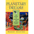 Planetary Dreams: The Quest to Discover Life Beyond Earth