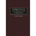 Strategic Planning and Multinational Trading Blocs