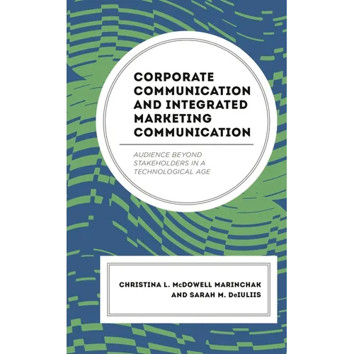 Corporate Communication and Integrated Marketing Communication: Audience Beyond Stakeholders in a Technological Age
