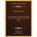 The Ely Ancestry: Lineage Of Richard Ely Of Plymouth, England, Who Came To Boston, Massachusetts, About 1655 (1902)