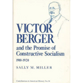 Victor Berger and the Promise of Constructive Socialism, 1910-1920