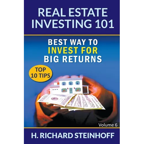 Real Estate Investing 101: Best Way to Invest for Big Returns (Top 10 Tips) - Volume 6