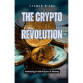 The Crypto Revolution: Investing in the Future of Money