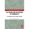 J.M. Keynes and the History of Probability: The Influence of Locke, Leibniz, and Hume