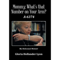 Mommy, What's that Number on Your Arm?: A-6374