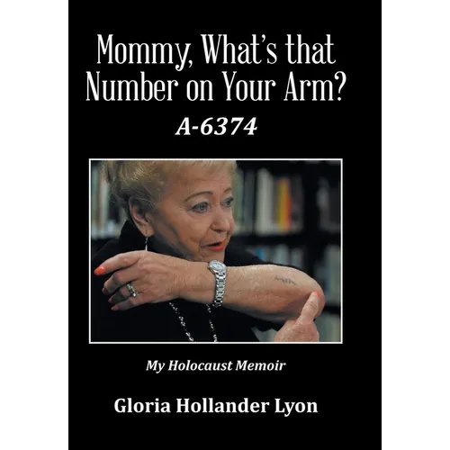 Mommy, What's that Number on Your Arm?: A-6374