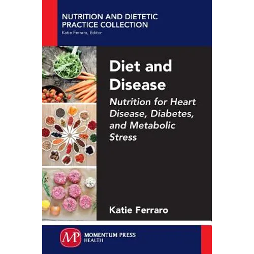 Diet and Disease: Nutrition for Heart Disease, Diabetes, and Metabolic Stress