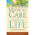 Medical Care at the End of Life: A Catholic Perspective