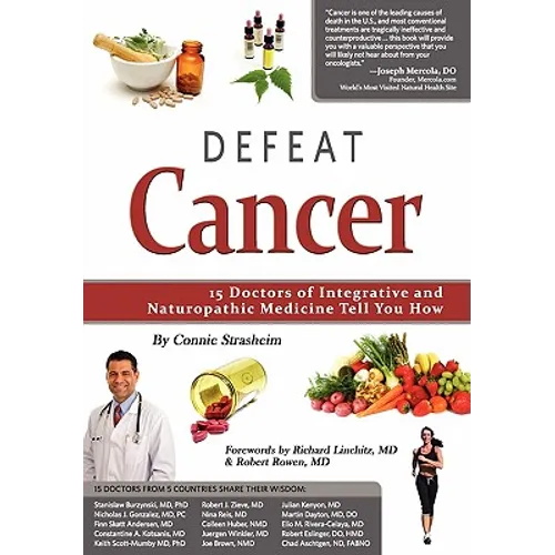 Defeat Cancer: 15 Doctors of Integrative & Naturopathic Medicine Tell You How