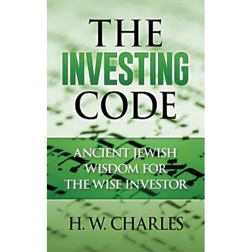 The Investing Code: Ancient Jewish Wisdom for the Wise Investor