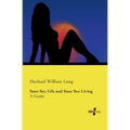 Sane Sex Life and Sane Sex Living: A Guide