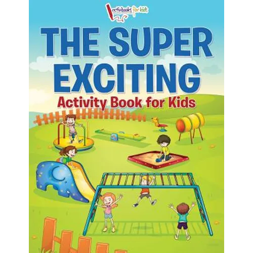 The Super Exciting Activity Book for Kids