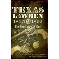 Texas Lawmen, 1835-1899: The Good and the Bad