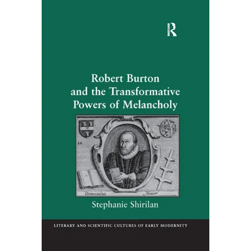 Robert Burton and the Transformative Powers of Melancholy