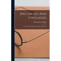 Spectacles And Eyeglasses: Their Forms, Mounting, And Proper Adjustment