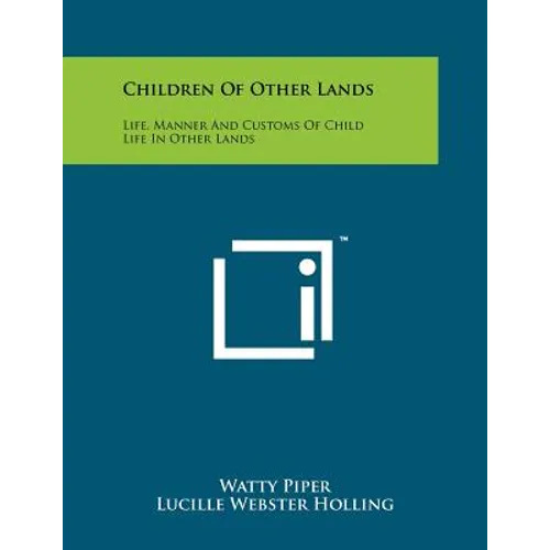 Children of Other Lands: Life, Manner and Customs of Child Life in Other Lands