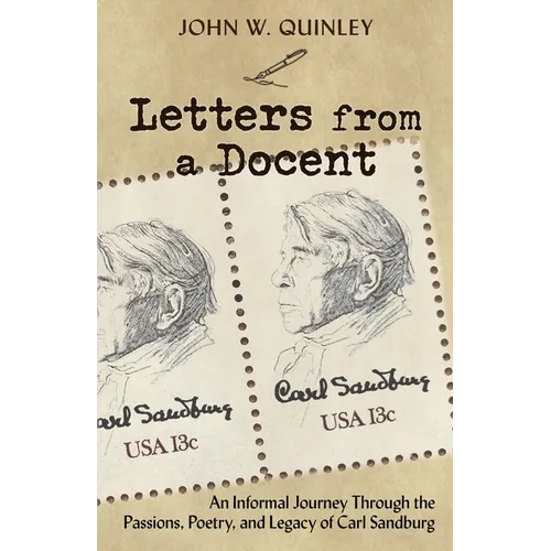 Letters from a Docent: An Informal Journey Through the Passions, Poetry, and Legacy of Carl Sandburg