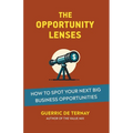 The Opportunity Lenses: How to Spot Your Next Big Business Opportunities