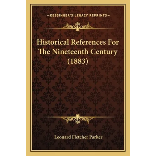 Historical References For The Nineteenth Century (1883)