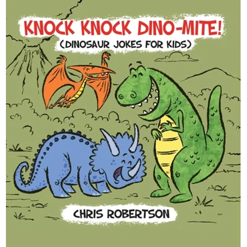 Knock Knock, Dino-mite!: Dinosaur Jokes for Kids