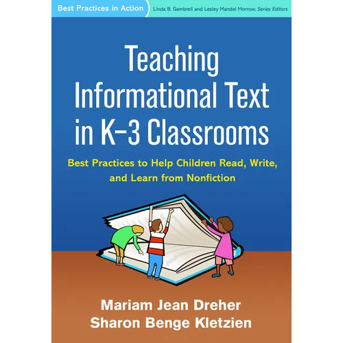 Teaching Informational Text in K-3 Classrooms: Best Practices to Help Children Read, Write, and Learn from Nonfiction