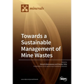 Towards a Sustainable Management of Mine Wastes: Reprocessing, Reuse, Revalorization and Repository