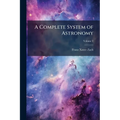 A Complete System of Astronomy; Volume 2