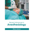 Recent Advances in Anesthesiology