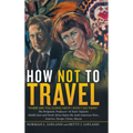 How Not to Travel: "Where Are You Going Next? I Won't Go There!"